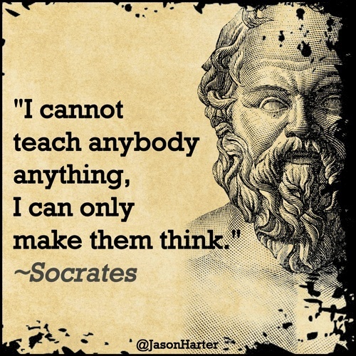 Quotation: 'I cannot teach anybody anything, I can only make them think.' — Socrates. Vintage illustration of Socrates on the right.