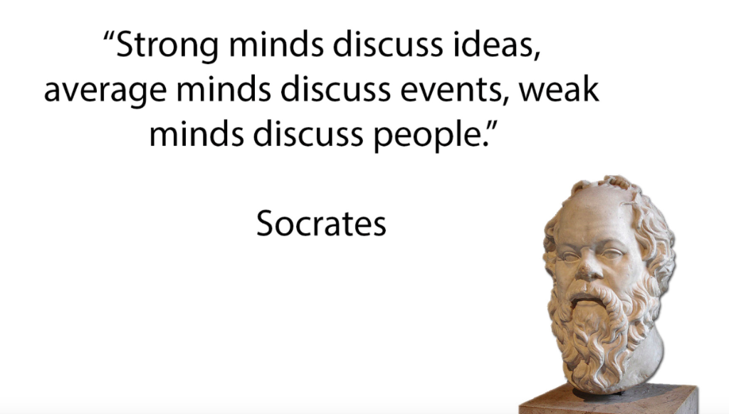 Quote by Socrates: 'Strong minds discuss ideas, average minds discuss events, weak minds discuss people,' with a bust of Socrates on the right.